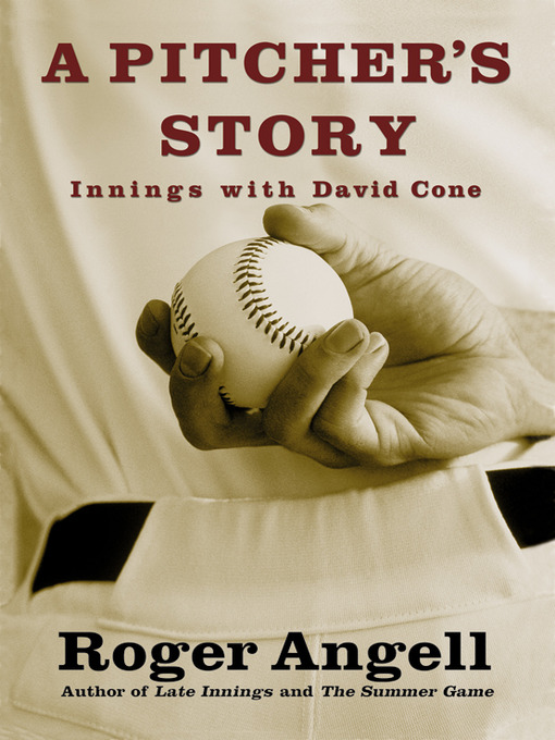 Title details for A Pitcher's Story by Roger Angell - Available